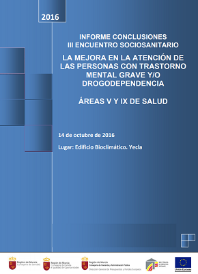 III Encuentro Sociosanitario. La mejora en la atención de las personas con trastorno mental grave y/o drogodependencia. Áreas V y IX de Salud. Informe de conclusiones